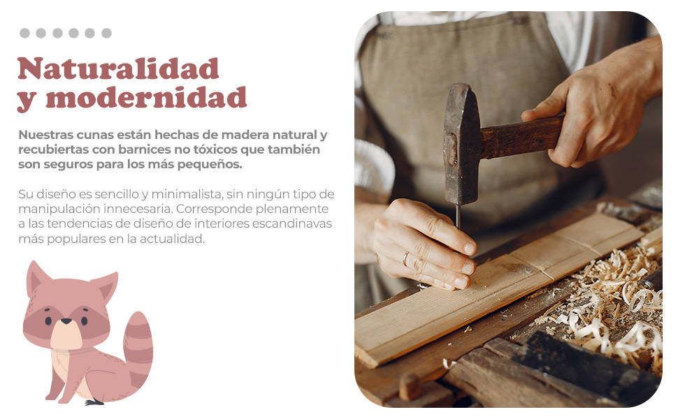 Naturalidad y modernidad  Nuestras cunas están hechas de madera natural 